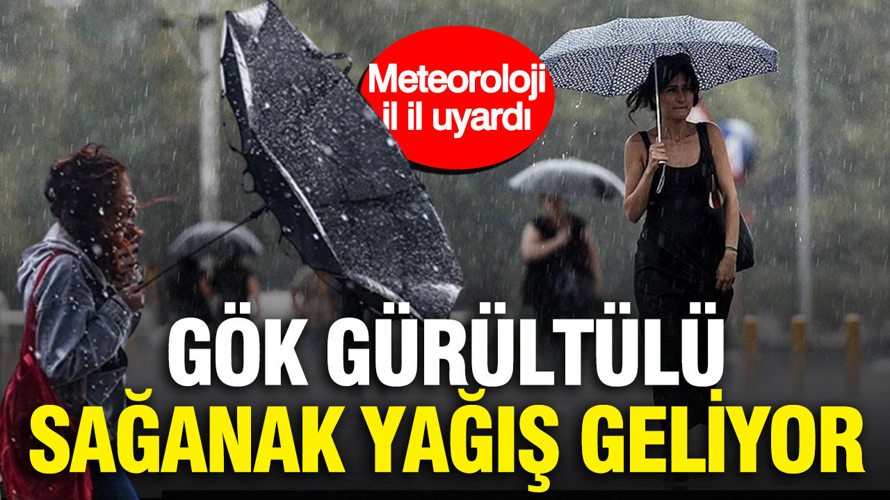 Meteoroloji il il uyardı: Gök gürültülü sağanak yağış
