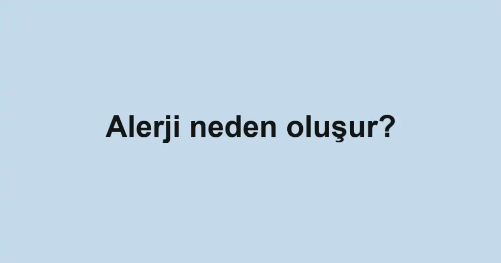 alerji-neden-olusur