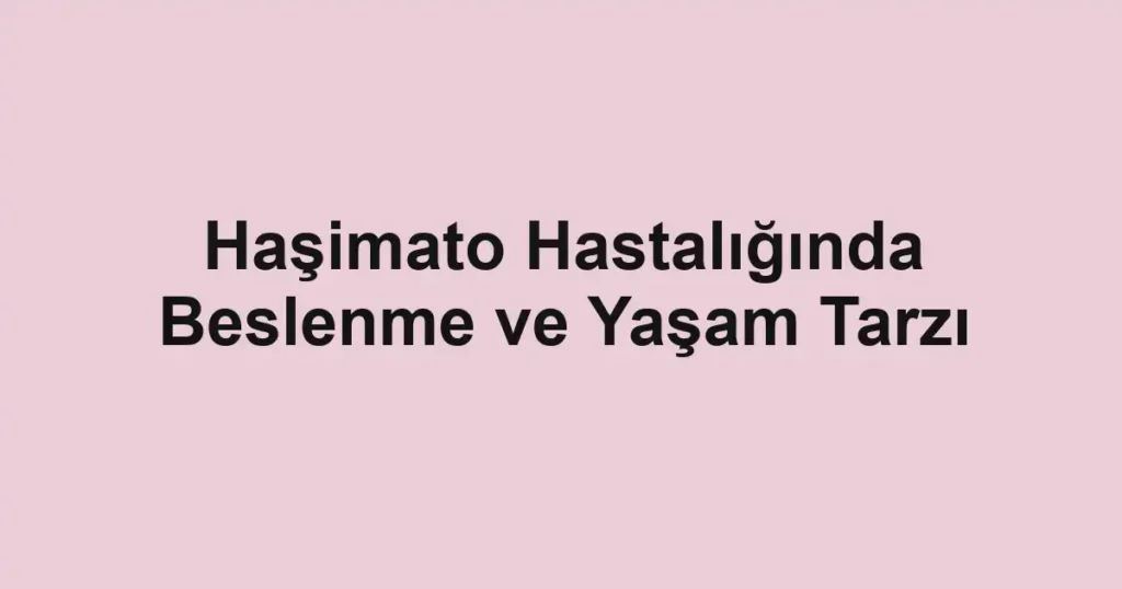 hasimato-hastaliginda-beslenme-ve-yasam-tarzi